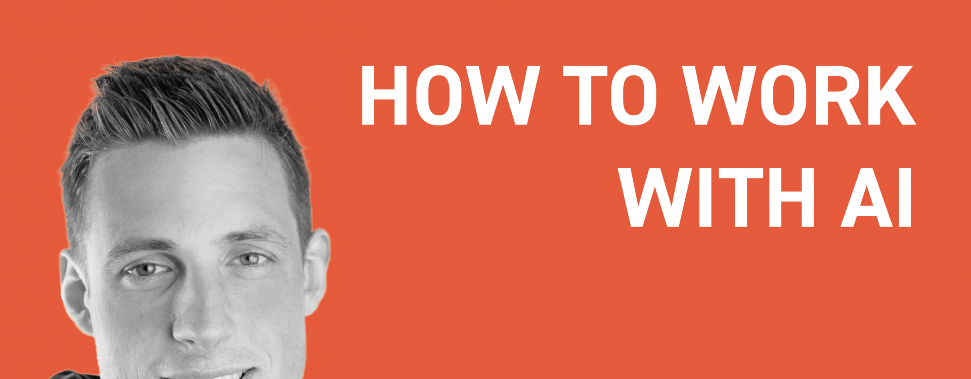 Oranger Hintergrund mit Mann im Porträt und Schriftzug How to Work with AI